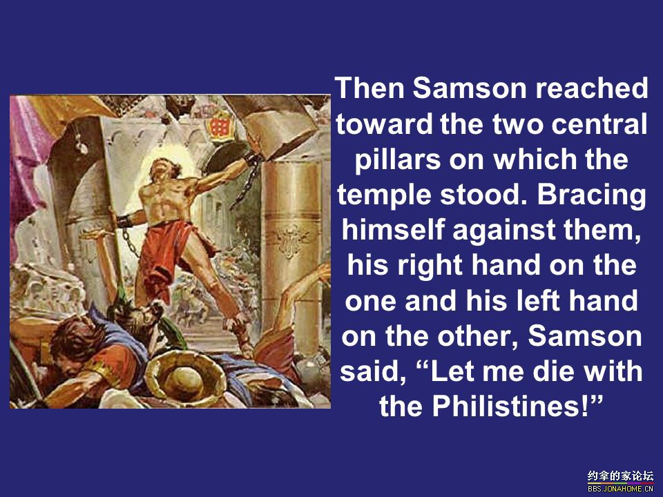 Then Samson reached toward the two central pillars on which the temple stood..jpg